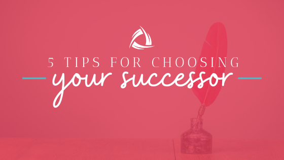 5 tips for choosing your successor