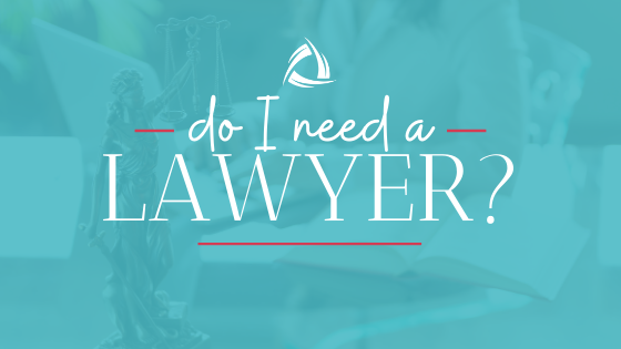 Do I need a lawyer?