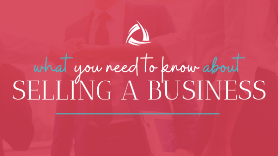What you need to know about selling a business