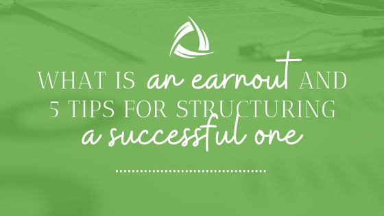 What is an earnout and 5 tips for structuring a successful one