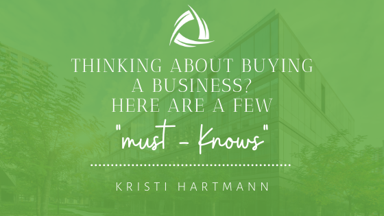 Thinking About Buying a Business? Here Are a Few “Must-Knows”