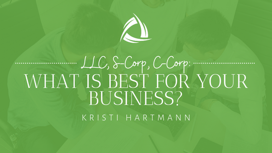 LLC, S-Corp, C-Corp: What Is Best for Your Business?