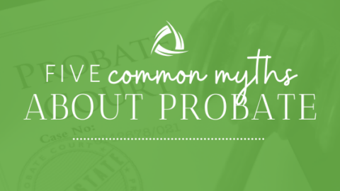 Five Common Myths About Probate - Hartmann Law
