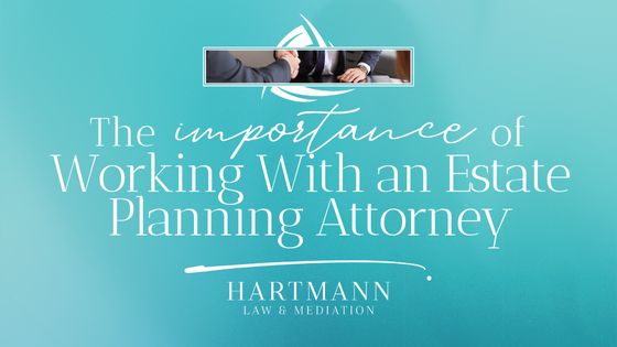 The Importance of Working With an Estate Planning Attorney