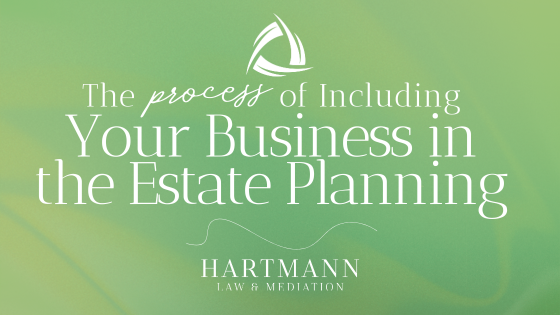 The Process of Including Your Business in the Estate Planning